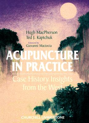 Image for Acupuncture in Practice: Case History Insights from the West Acupuncture in Practice: Case History Insights from the West