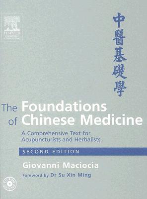 The Foundations of Chinese Medicine: A Comprehensive Text for Acupuncturists and Herbalists. Second Edition