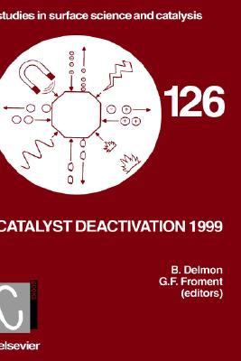 Catalyst Deactivation 1999 (Volume 126) (Studies in Surface Science and Catalysis, Volume 126)