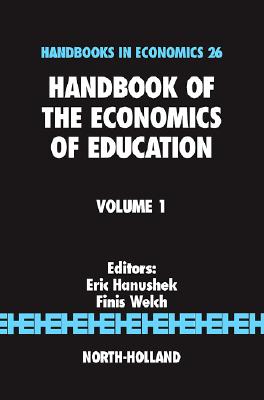 Handbook of the Economics of Education, Volume 1 (HANDBOOKS IN ECONOMICS)