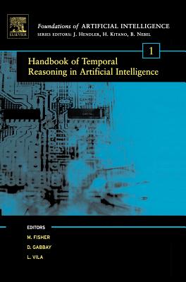 Handbook of Temporal Reasoning in Artificial Intelligence (Volume 1) (Foundations of Artificial Intelligence, Volume 1)