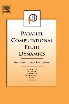 Image for Parallel Computational Fluid Dynamics 2004: Multidisciplinary Applications Parallel Computational Fluid Dynamics 2004: Multidisciplinary Applications