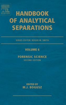 Forensic Science (Volume 6) (Handbook of Analytical Separations, Volume 6)
