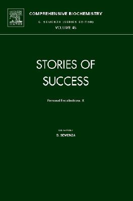 Stories of Success: Personal Recollections. X (Volume 45) (Comprehensive Biochemistry, Volume 45)