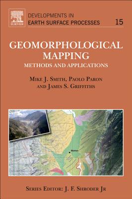 Geomorphological Mapping: Methods and Applications (Volume 15) (Developments in Earth Surface Processes, Volume 15)