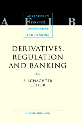 Derivatives, Regulation and Banking (Advances in Finance, Investment and Banking)
