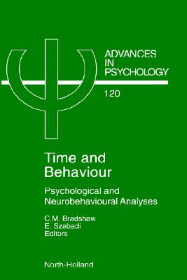 Time and Behaviour: Psychological and Neurobehavioural Analyses (Volume 120) (Advances in Psychology, Volume 120)