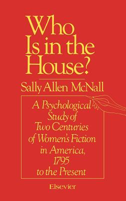 Who Is in the House: A Psychological Study of Two Centuries of Women's Fiction in America, 1795 to the Present