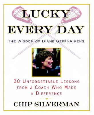 Lucky Every Day: 20 Unforgettable Lessons from a Coach Who Made a Difference