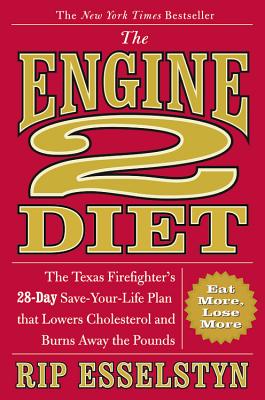 Image for The Engine 2 Diet: The Texas Firefighter's 28-Day Save-Your-Life Plan that Lowers Cholesterol and Burns Away the Pounds
