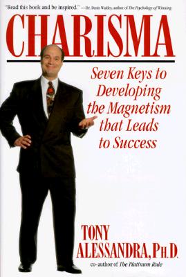 Charisma: Seven Keys to Developing the Magnatism That Leads to Success