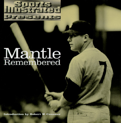 Mantle Remembered (Sports Illustrated Presents)