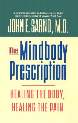 The Mindbody Prescription: Healing the Body, Healing the Pain