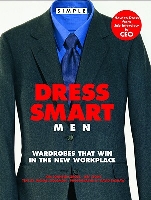Chic Simple Dress Smart Men: Wardrobes That Win in the New Workplace