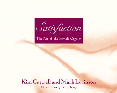 Image for Satisfaction: The Art of the Female Orgasm