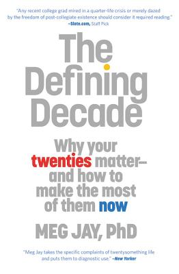 The Defining Decade: Why Your Twenties Matter--And How to Make the Most of Them Now
