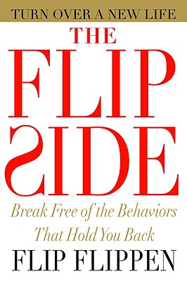 The Flip Side: Break Free of the Behaviors That Hold You Back