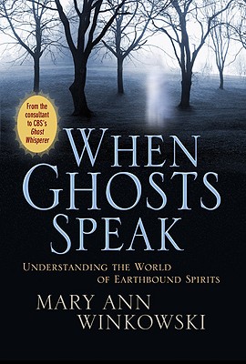 When Ghosts Speak: Understanding The World Of Earthbound Spirits - Book Club Edition