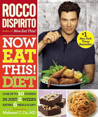 Image for Now Eat This! Diet: Lose Up to 10 Pounds in Just 2 Weeks Eating 6 Meals a Day!