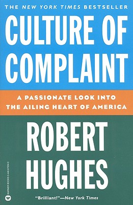 Culture of Complaint: The Fraying of America