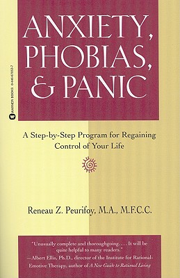 Anxiety, Phobias, & Panic: A Step-by-Step Program for Regaining Control ...