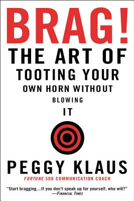 Image for Brag!: The Art of Tooting Your Own Horn without Blowing It