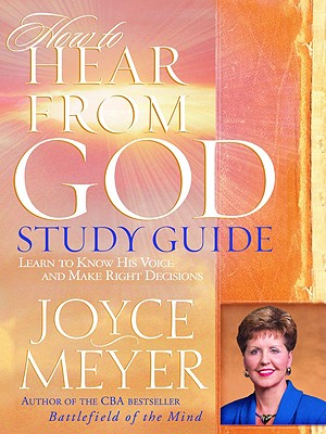 How to Hear from God Study Guide: Learn to Know His Voice and Make Right Decisions