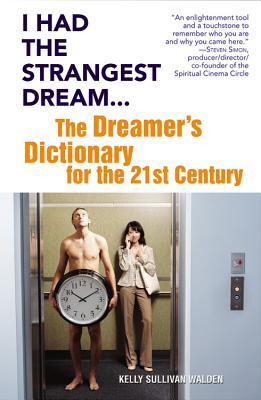 I Had the Strangest Dream.: The Dreamer's Dictionary for the 21st Century