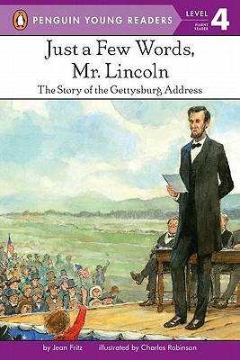 Image for Just a Few Words, Mr. Lincoln The Story of the Gettysburg Address Just a Few Words, Mr. Lincoln The Story of the Gettysburg Address