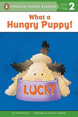 Image for What a Hungry Puppy! What a Hungry Puppy!