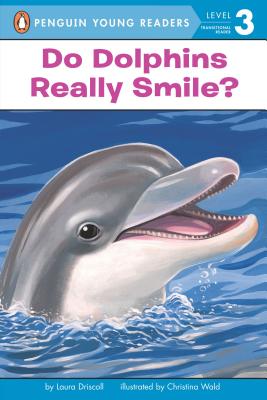 Do Dolphins Really Smile (Penguin Young Readers, Level 3)