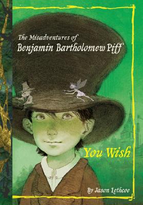 The Misadventures of Benjamin Bartholomew Piff: You Wish