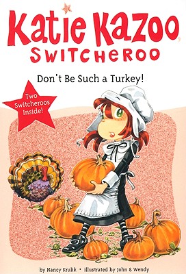 Don't Be Such a Turkey! (Katie Kazoo, Switcheroo) Image for Don't Be Such a Turkey! (Katie Kazoo, Switcheroo)