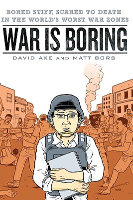 War is Boring: Bored Still, Scared to Death in the World's Worst War Zones