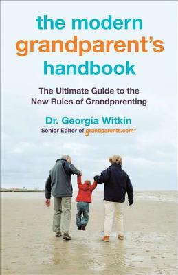 The Modern Grandparent's Handbook: The Ultimate Guide to the New Rules of Grandparenting