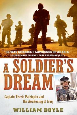Soldier's Dream: Captain Travis Patriquin and the Awakening of Iraq.
