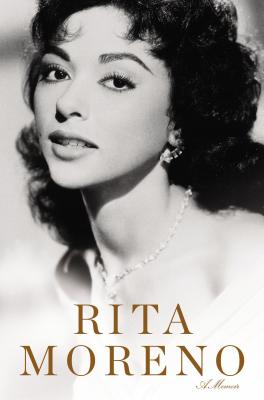 Rita Moreno; A Memoir