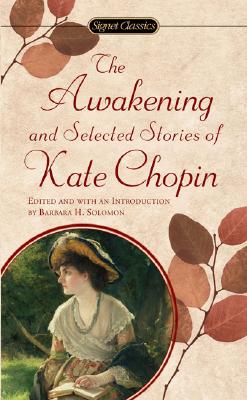 Image for The Awakening and Selected Stories of Kate Chopin (Signet Classics)