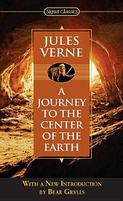 Journey to the Center of the Earth (Signet Classics), Jules Verne Journey to the Center of the Earth (Signet Classics), Jules Verne