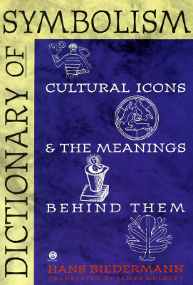 Image for Dictionary of Symbolism: Cultural Icons and the Meanings Behind Them