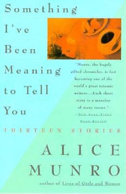 Something I'Ve Been Meaning to Tell You Thirteen Stories; Something I'Ve Been Meaning to Tell You Thirteen Stories