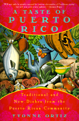 A Taste of Puerto Rico: Traditional and New Dishes from the Puerto Rican Community: A Cookbook