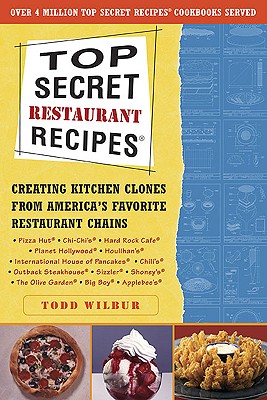 Image for Top Secret Restaurant Recipes: Creating Kitchen Clones from America's Favorite Restaurant Chains