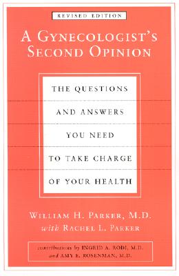 Image for A Gynecologist's Second Opinion: The Questions and Answers You Need to Take Charge of Your Health, Revised Edition