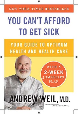 Image for You Can't Afford to Get Sick: Your Guide to Optimum Health and Health Care You Can't Afford to Get Sick: Your Guide to Optimum Health and Health Care