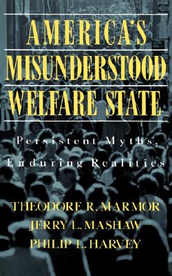 America's Misunderstood Welfare State Persistent Myths, Enduring Realities
