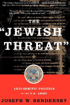 The Jewish Threat: Anti-semitic Politics Of The U.s. Army