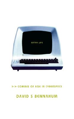 Extra Life: Coming Of Age In Cyberspace