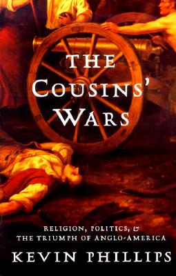 Cousins' War: Religion, Politics, & the Triumph of Ango-America.
