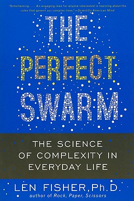 The Perfect Swarm: The Science of Complexity in Everyday Life